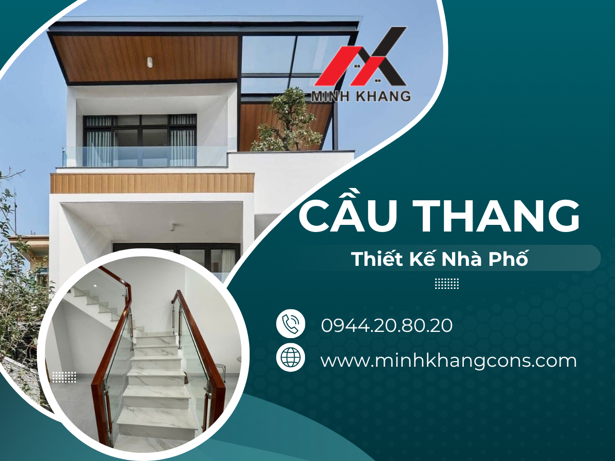 Cầu Thang Trong Thiết Ké Nhà Phố Minh Khang Construction