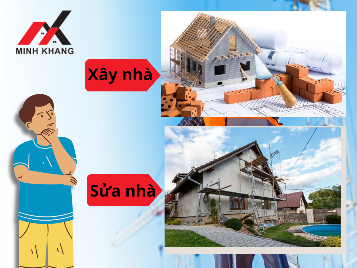 Minh Khang Construction Nên Xây Nhà Hay Sửa Nhà