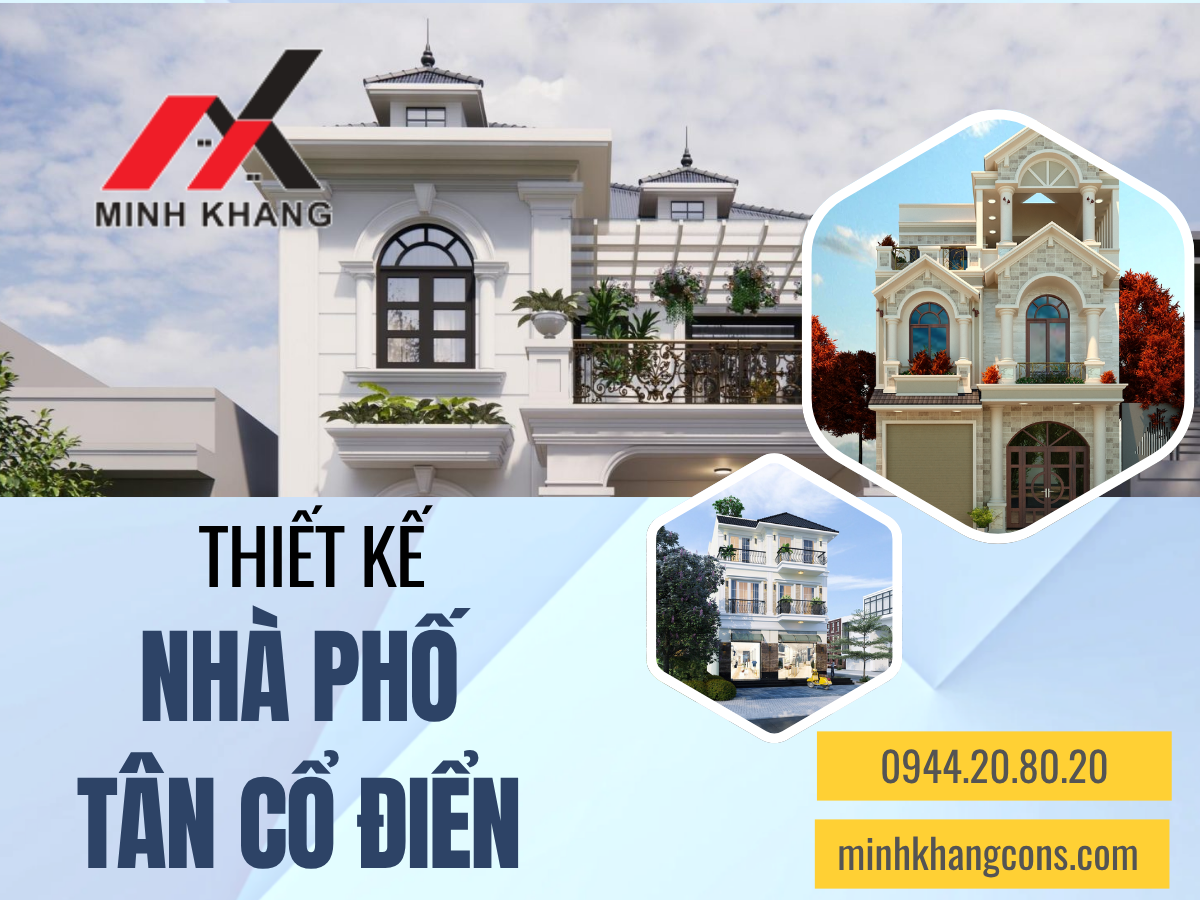 Thiết Kế Nhà Phố Tân Cổ điển Minh Khang Construction