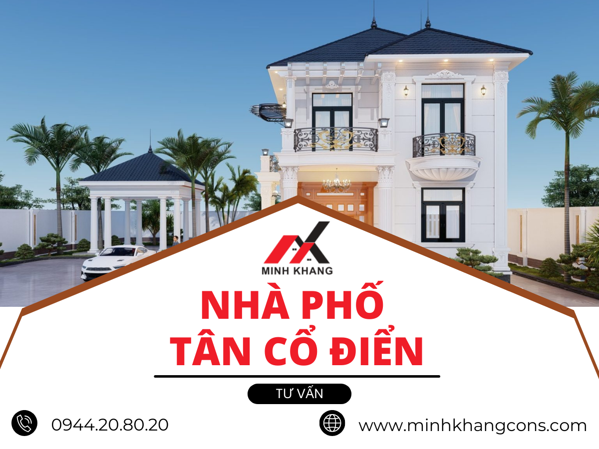 Thiết Kế Nhà Phố Tân Cổ điển Minh Khang