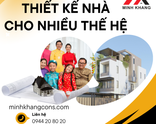 Minh Khang - Thiết kế nhà cho nhiều thế hệ