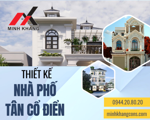 Thiết Kế Nhà Phố Tân Cổ điển Minh Khang Construction