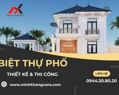 Thiết Kế Và Thi Công Biệt Thự Phố Minh Khang Construction